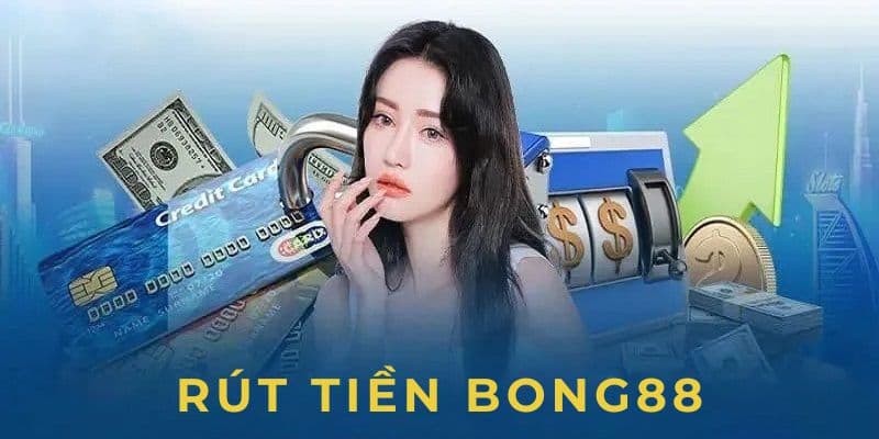Rút tiền Bong88